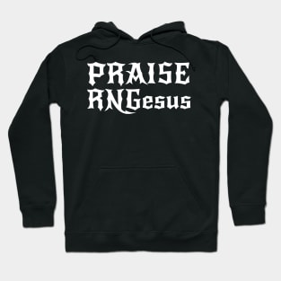 Praise RNGesus Hoodie